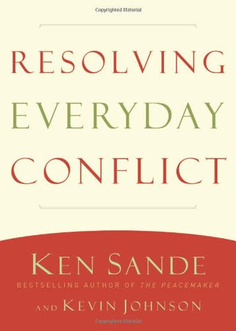 Resolving Everyday Conflict, Ken Sande and Kevin Johnson