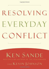 Resolving Everyday Conflict, Ken Sande and Kevin Johnson