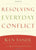 Resolving Everyday Conflict, Ken Sande and Kevin Johnson